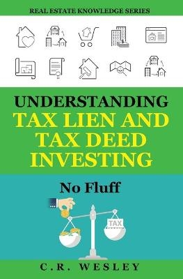 Understanding Tax Lien and Tax Deed Investing - C R Wesley