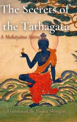 The Secrets of the Tathāgata -  Shaku Shingan