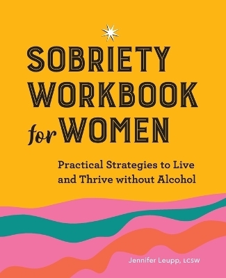 Sobriety Workbook for Women - Jennifer Leupp LCSW