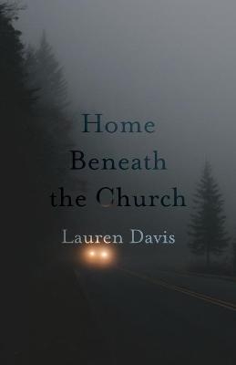 Home Beneath the Church - Lauren Davis