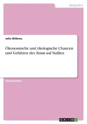 Ãkonomische und Ã¶kologische Chancen und Gefahren des Ãtnas auf Sizilien - Julia Willems