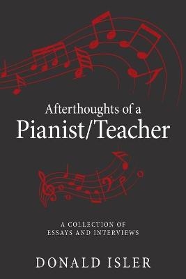 Afterthoughts of a Pianist/Teacher - Donald Isler