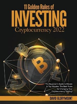 11 Golden Rules of Investing in Cryptocurrency 2022 -  David Glorymount