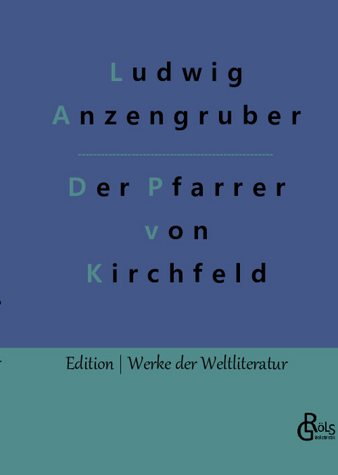 Der Pfarrer von Kirchfeld - Ludwig Anzengruber