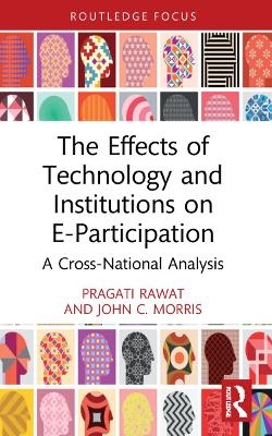 The Effects of Technology and Institutions on E-Participation - Pragati Rawat, John C. Morris