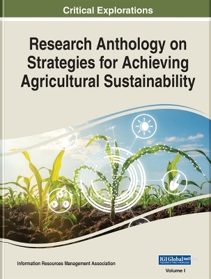 Research Anthology on Strategies for Achieving Agricultural Sustainability - 