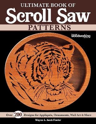 Ultimate Book of Scroll Saw Patterns - Wayne Fowler, Jacob Fowler