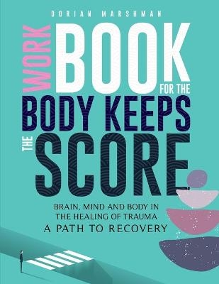 Workbook for The Body Keeps The Score - Dorian Marshman