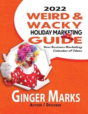 2022 Weird & Wacky Holiday Marketing Guide - Ginger Marks