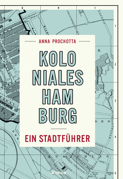 Koloniales Hamburg - Anna Prochotta