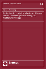 Der Ausbau der gesetzlichen Rentenversicherung zu einer Erwerbstätigenversicherung und ihre Stellung in Europa - Maren Schimmang