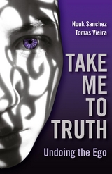 Take Me To Truth: Undoing The Ego -  Nouk Sanchez