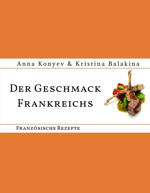 Der Geschmack Frankreichs - Anna Konyev, Kristina Balakina