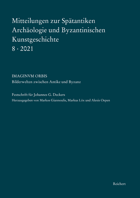 Mitteilungen zur Spätantiken Archäologie und Byzantinischen Kunstgeschichte 8-2021 - 