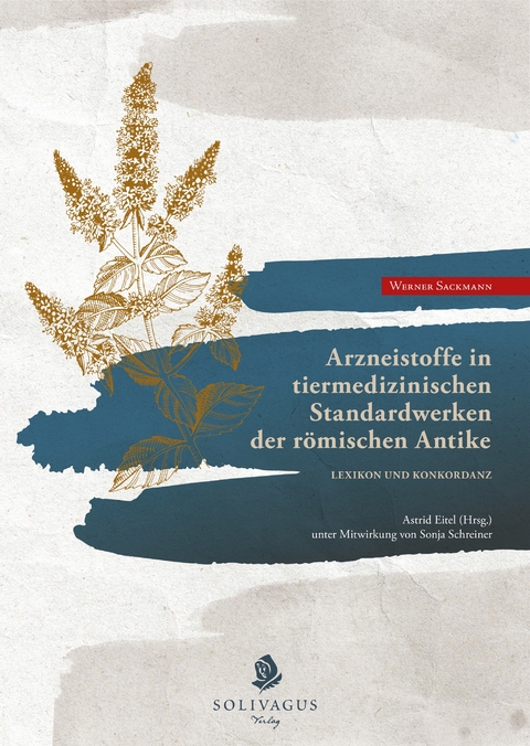 Arzneistoffe in tiermedizinischen Standardwerken der römischen Antike - Werner Sackmann