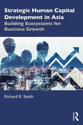 Strategic Human Capital Development in Asia - Richard R. Smith