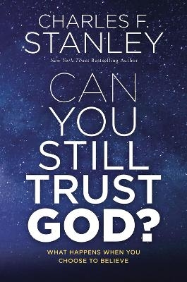 Can You Still Trust God? - Charles F. Stanley