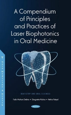 A Compendium of Principles and Practice of Laser Biophotonics in Oral Medicine - Fakir Mohan Debta