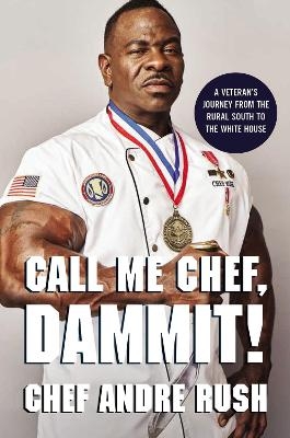 Call Me Chef, Dammit! - Andre Rush