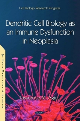 Dendritic Cell Biology as an Immune Dysfunction in Neoplasia - Lawrence M. Agius