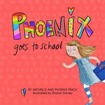 Phoenix Goes to School - Michelle Finch, Phoenix Finch