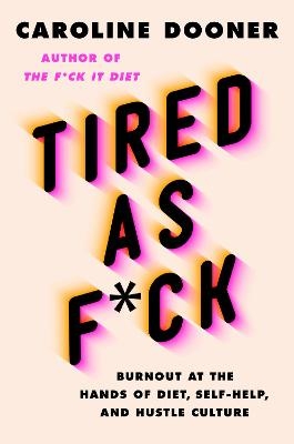 Tired as F*ck - Caroline Dooner