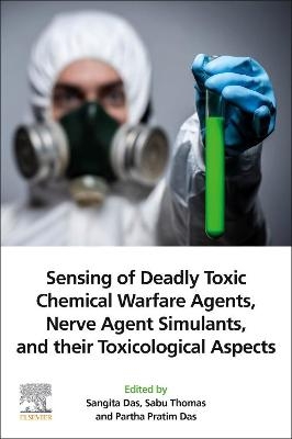 Sensing of Deadly Toxic Chemical Warfare Agents, Nerve Agent Simulants, and their Toxicological Aspects - 