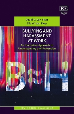 Bullying and Harassment at Work - David D. Van Fleet, Ella W. Van Fleet