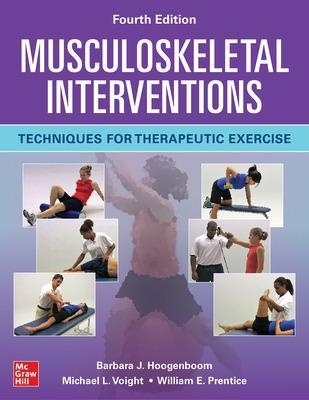 Musculoskeletal Interventions: Techniques for Therapeutic Exercise, Fourth Edition - Barbara Hoogenboom, Michael Voight, William Prentice DO NOT USE, William Prentice