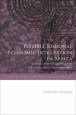 Flexible Regional Economic Integration in Africa - Timothy Masiko