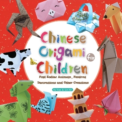 Chinese Origami for Children - Hu Yue, Lin Xin