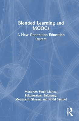 Blended Learning and MOOCs - Manpreet Singh Manna, Balamurugan Balusamy, Meenakshi Sharma, Prithi Samuel