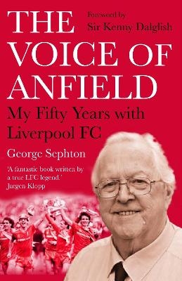 The Voice of Anfield - George Sephton