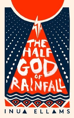 The Half-God of Rainfall - Inua Ellams