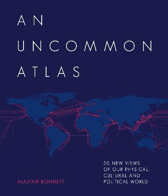 An Uncommon Atlas - Alastair Bonnett