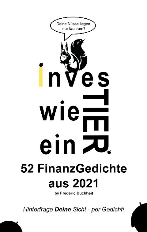 Investier wie ein Tier 52 FinanzGedichte aus 2021 by Frederic Buchheit - Frederic Buchheit