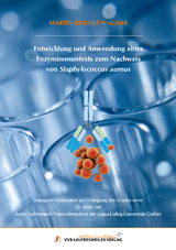 Entwicklung und Anwendung eines Enzymimmuntests zum Nachweis von Staphylococcus aureus - Martin Rudolf Wagner