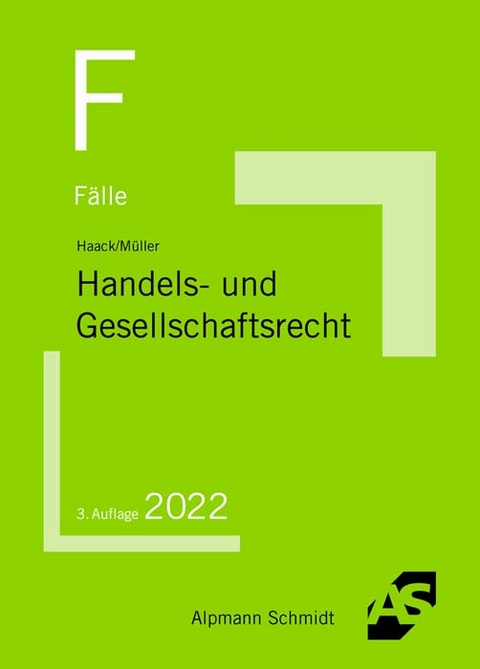 Fälle Handels- und Gesellschaftsrecht - Claudia Haack, Frank Müller