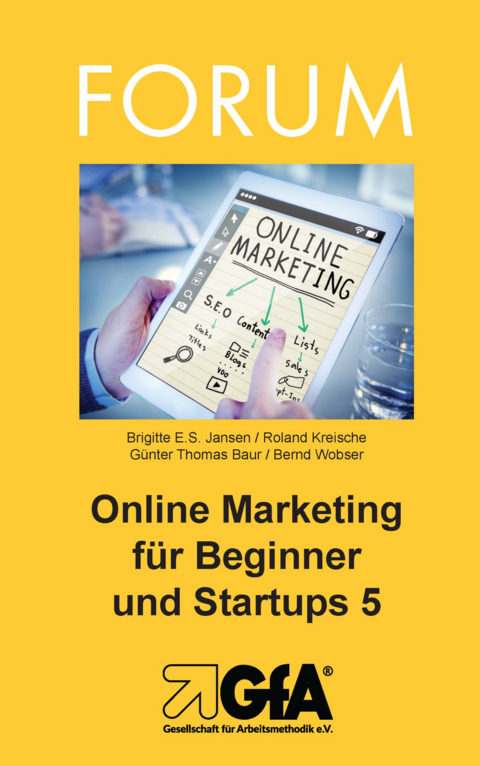 Online Marketing für Beginner und Startups / Online Marketing für Beginner und Startups 5 - Brigitte E.S. Jansen, Roland Kreische, Günter Thomas Baur, Bernd Wobser