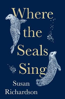 Where the Seals Sing - Susan Richardson