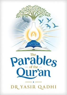 The Parables of the Qur'an - Yasir Qadhi