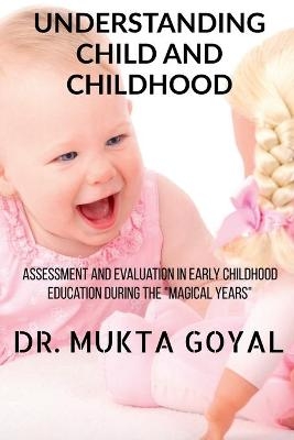 Understanding Child and Childhood - Mukta Goyal