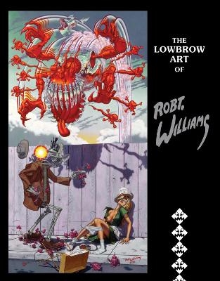 The Lowbrow Art of Robert Williams (2nd Edition, New Edition) - Robert Williams