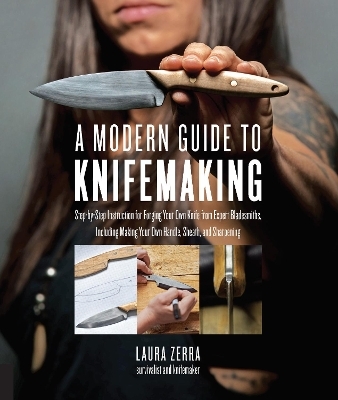 A Modern Guide to Knifemaking - Laura Zerra