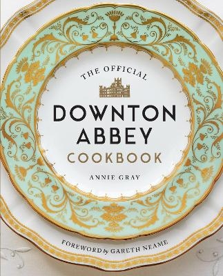 The Official Downton Abbey Cookbook - Annie Gray