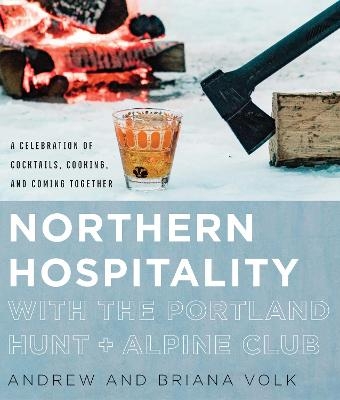 Northern Hospitality with The Portland Hunt + Alpine Club - Andrew Volk, Briana Volk