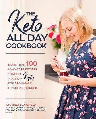 The Keto All Day Cookbook - Martina Slajerova