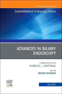 Advances in Biliary Endoscopy, An Issue of Gastrointestinal Endoscopy Clinics - 