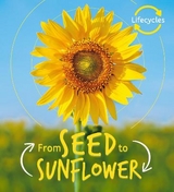 Lifecycles: Seed to Sunflower - de la Bedoyere, Camilla