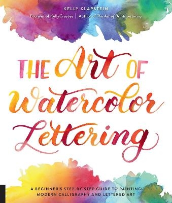 The Art of Watercolor Lettering - Kelly Klapstein